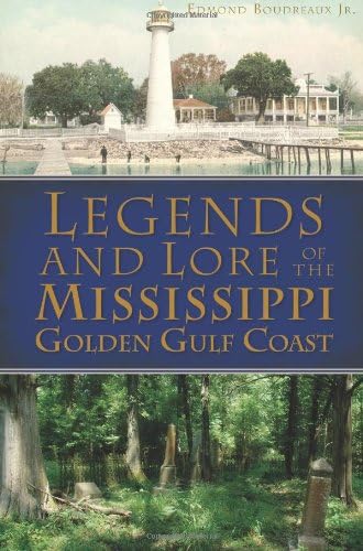 Legends and Lore of the Mississippi Golden Gulf Coast (American Legends)