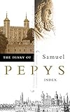 The Diary of Samuel Pepys: Index The Diary of Samuel Pepys: Index