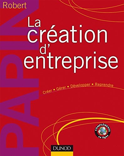 Download La création d'entreprise - 14e éd. : Création, reprise, développement (Hors collection)