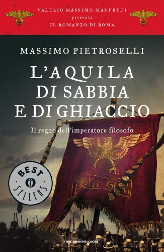 Download L'aquila di sabbia e di ghiaccio: Il regno dell'imperatore filosofo (Oscar bestsellers) Download L'aquila di sabbia e di ghiaccio: Il regno dell'imperatore filosofo (Oscar bestsellers)