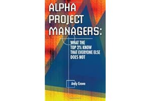 Alpha Project Managers: (What the Top 2% Know That Everyone Else Does Not)