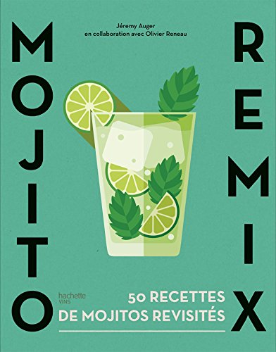 Mojito remix: 50 recettes de mojitos revisités en ligne