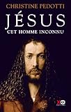 Jésus, cet homme inconnu