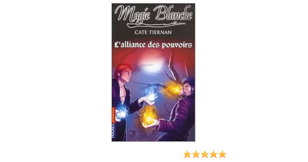 Amazon Fr Magie Blanche Tome 6 L Alliance Des Pouvoirs Tiernan Cate Carlier Aude Livres