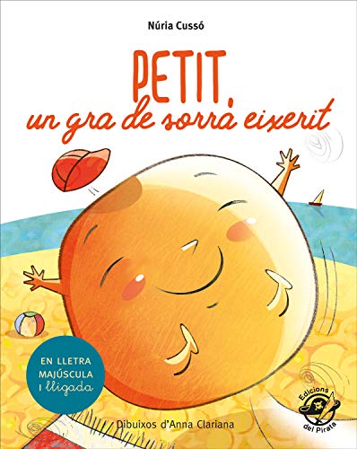 Petit, un gra de sorra eixerit: En lletra de PAL i lletra lligada: Llibre infantil per aprendre a llegir en català: 3 (P