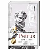 Petrus: Sein Leben, sein Wirken, seine Zeit by 