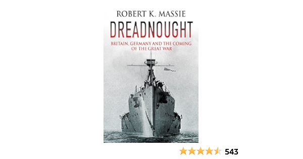 Dreadnought britain germany and the coming of the great war Castles Of Steel By Robert K Massie Waterstones
