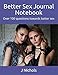 Produktbild Better Sex  Journal Notebook: Over 100 questions towards better sex