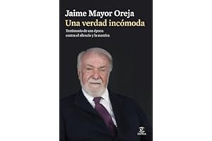 Una verdad incómoda. Testimonio de una época: contra el silencio y la mentira: Testimonio de una época: contra el silencio y