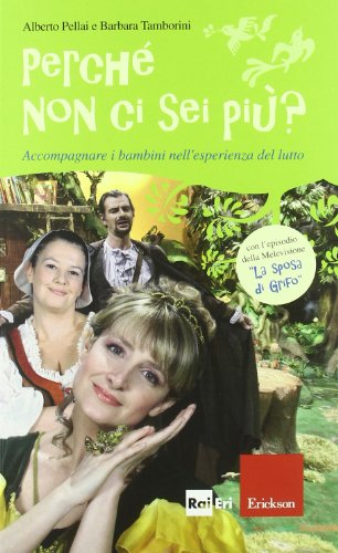 Perché non ci sei più? Accompagnare i bambini nell'esperienza del lutto. Con DVD Perché non ci sei più? Accompagnare i bambini nell'esperienza del lutto. Con DVD