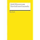Das Gold von Caxamalca. Erzählung: Wassermann, Jakob – Deutsch-Lektüre, Deutsche Klassiker der Literatur – 6900