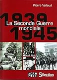 LA SECONDE GUERRE MONDIALE 1939-1945 PIERRE VALLAUD