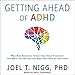 Produktbild Getting Ahead of ADHD: What Next-Generation Science Says about Treatments That Workand How You Can Make Them Work for Your Child
