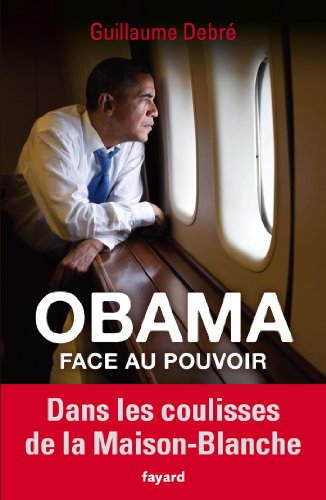 Download Obama face au pouvoir: Dans les coulisses de la Maison-Blanche Download Obama face au pouvoir: Dans les coulisses de la Maison-Blanche