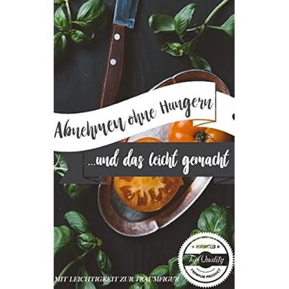 ABNEHMEN: OHNE HUNGERN ABNEHMEN: und das leicht gemacht