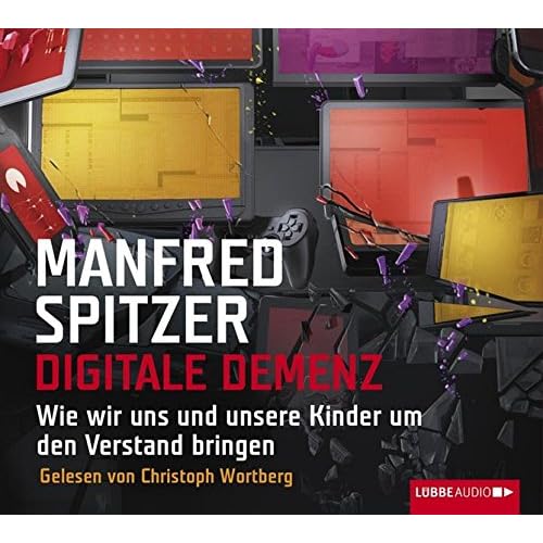 [PDF] Digitale Demenz: Wie wir uns und unsere Kinder um den Verstand bringen. KOSTENLOS DOWNLOAD
