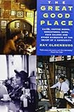 The Great Good Place: Cafes, Coffee Shops, Bookstores, Bars, Hair Salons, and Other Hangouts at the Heart of a Community: Cafaes, Coffee Shops, ... Other Hangouts at the Heart of a Community by 