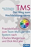 TMS - Der Weg zum Hochleistungsteam: Praxisleitfaden zum Team Management System nach Charles Margerison und Dick McCann (Dein Business) by