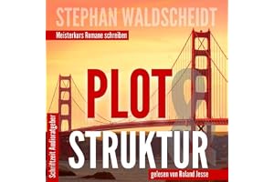 Plot & Struktur: Meisterkurs Romane schreiben