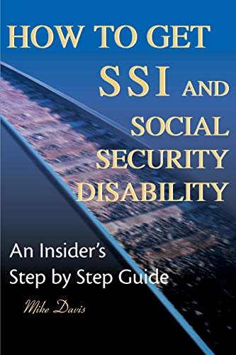 How to Get Ssi & Social Security Disability: An Insider's Step by Step