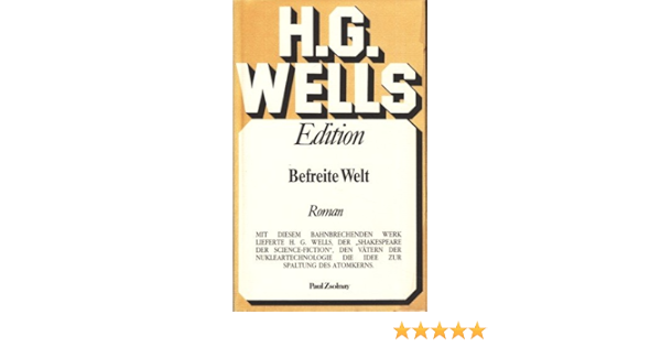 Befreite Welt Roman Wells H G Sauter Heinz Von Amazon De Bucher