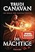 Die Magie der tausend Welten - Die Mächtige: Roman (Tyen & Rielle, Band 3) by Trudi Canavan, Michaela Link