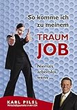 So komme ich zu meinem Traumjob. Niemals arbeitslos, wenn ... by 