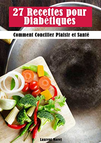 Download 27 Recettes Pour Diabétiques : Recettes Sucrées Et Salées Pour Diabétiques Faciles A Faire Download 27 Recettes Pour Diabétiques : Recettes Sucrées Et Salées Pour Diabétiques Faciles A Faire