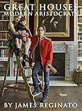 Great Houses, Modern Aristocrats by 