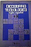 Image de Diccionario tecnologico ingles-español: De Electricidad, Electronica, Telecomunicacion Y Materias Afines Con La Fisic La Optica Y La Quimica