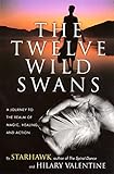 Image de The Twelve Wild Swans: A Journey to the Realm of Magic, Healing, and Action