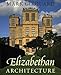 Elizabethan Architecture: Its Rise and Fall, 1540-1640 (Paul Mellon Centre for Studies in British Art) by
