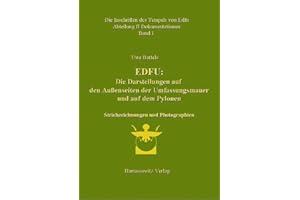 Die Inschriften des Tempels von Edfu / Edfu: Die Darstellungen auf den Außenseiten der Umfassungsmauer und auf den Pylonen. Abteilung II Dokumentation: Strichzeichnungen und Photographien