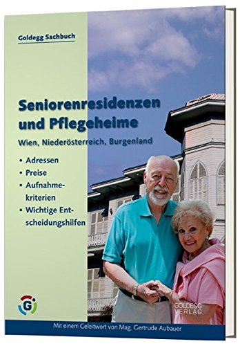 Download Seniorenresidenzen und Pflegeheime: Wien, Niederösterreich, Burgenland – Adressen, Preise, Aufnahmebedingungen Download Seniorenresidenzen und Pflegeheime: Wien, Niederösterreich, Burgenland – Adressen, Preise, Aufnahmebedingungen
