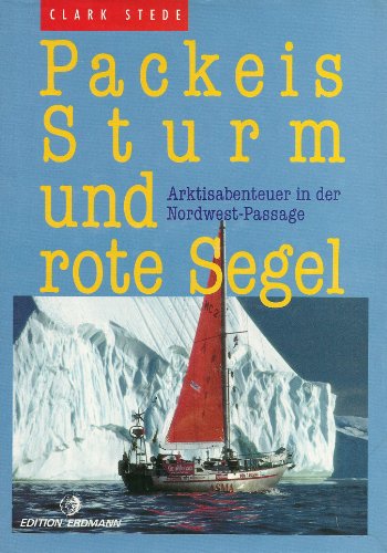 Download Packeis, Sturm und rote Segel (7507 054). Arktisabenteuer in der Nordwest- Passage Download Packeis, Sturm und rote Segel (7507 054). Arktisabenteuer in der Nordwest- Passage