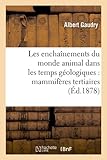 Image de Les enchaînements du monde animal dans les temps géologiques : mammifères tertiaires (Éd.1878)