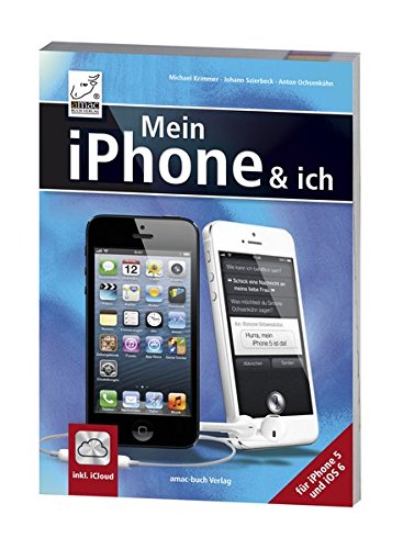 Mein iPhone und ich - für iPhone 5 und iOS 6 - inkl. iCloud