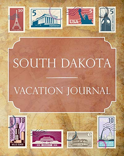 South Dakota Vacation Journal: Blank Lined South Dakota Travel Journal/Notebook/Diary Gift Idea for People Who Love to Travel South Dakota Vacation Journal: Blank Lined South Dakota Travel Journal/Notebook/Diary Gift Idea for People Who Love to Travel