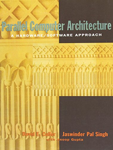 Download Parallel Computer Architecture: A Hardware/Software Approach (The Morgan Kaufmann Series in Computer Architecture and Design)