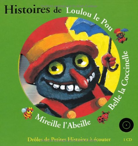 Histoires de loulou le pou, belle la coccinelle, mireille l'abeille