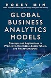 Global Business Analytics Models: Concepts and Applications in Predictive, Healthcare, Supply Chain, and Finance Analytics (FT Press Analytics) (English Edition) by 