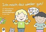 Ich mach das wieder gut! - 33 Aktionskarten für aufrichtige Entschuldigungen in der Kita by 