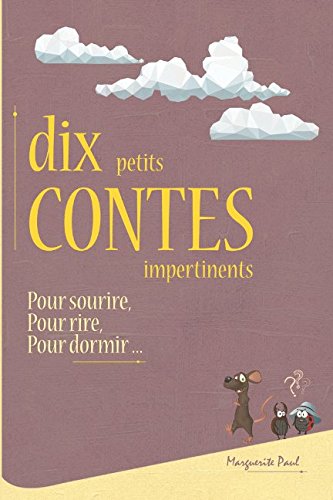 Download DIX PETITS CONTES IMPERTINENTS: POUR SOURIRE, POUR RIRE, POUR DORMIR. Download DIX PETITS CONTES IMPERTINENTS: POUR SOURIRE, POUR RIRE, POUR DORMIR.
