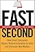 Fast Second: How Smart Companies Bypass Radical Innovation to Enter and Dominate New Markets (J-B US non-Franchise Leadership) by