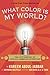 What Color Is My World?: The Lost History of African-American Inventors by 