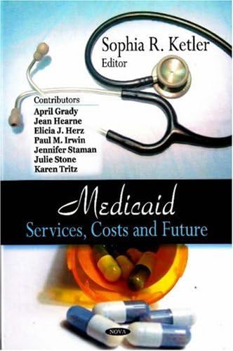 Medicaid: Services, Costs and Future: Services, Costs & Future