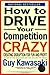 How to Drive Your Competition Crazy: Creating Disruption for Fun and Profit by