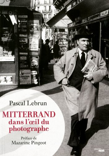 couverture de : Mitterrand dans l'oeil du photographe