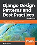 Django Design Patterns and Best Practices: Industry-standard web development techniques and solutions using Python, 2nd Edition (English Edition) by Arun Ravindran