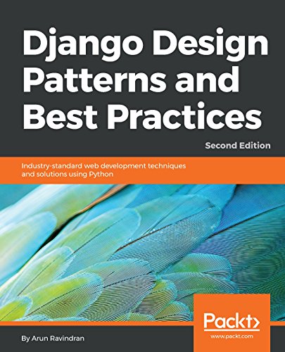 Django Design Patterns and Best Practices: Industry-standard web development techniques and solutions using Python, 2nd Edition (English Edition)